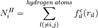 N^{H}_i = \sum^{hydrogen\;atoms}_{l (\ne i,j)}f^{c}_{il}(r_{il})